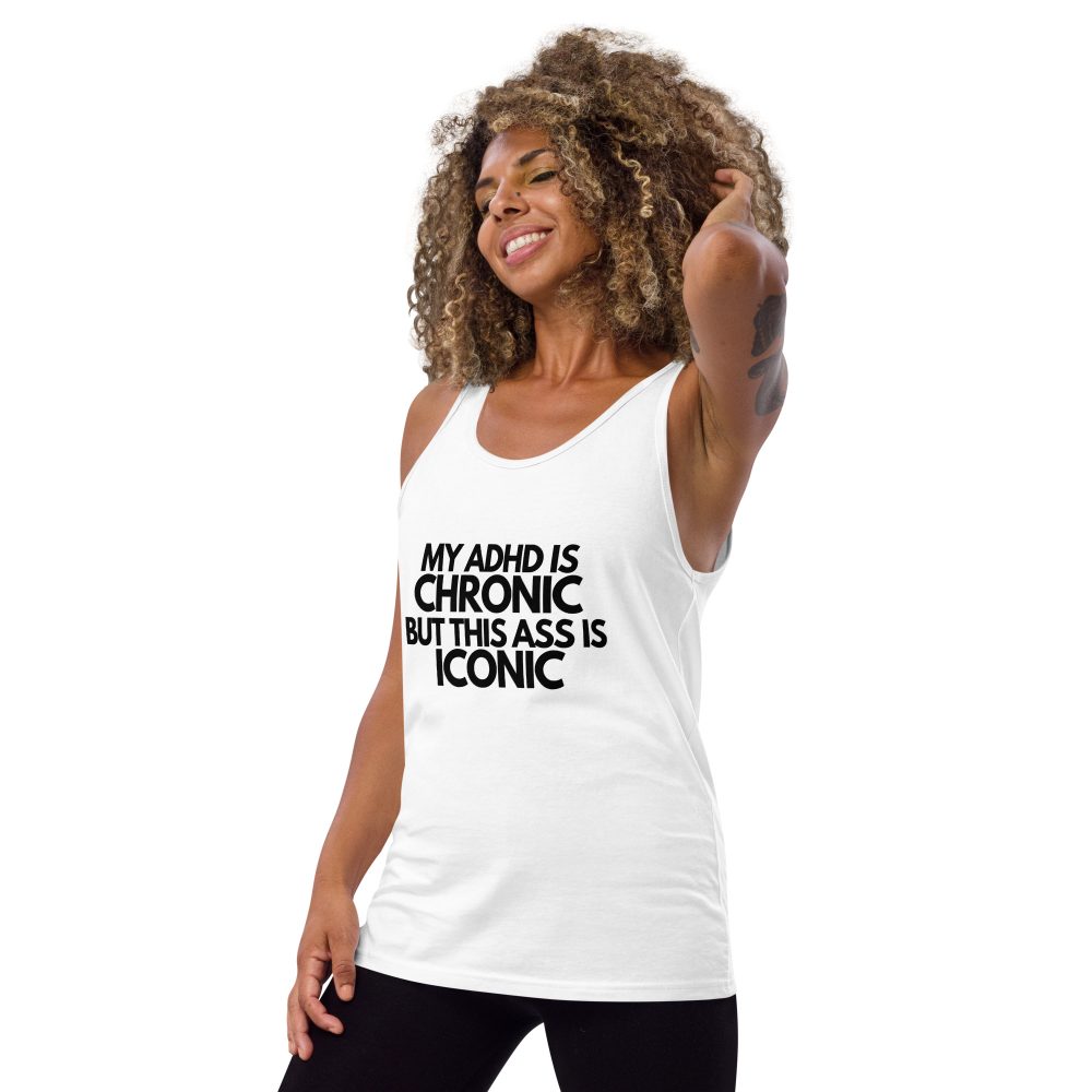 My ADHD Is Chronic But This Ass Is Iconic Unisex Tank Top Vest