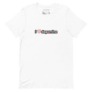 I Love Dopamine Unisex T-Shirt