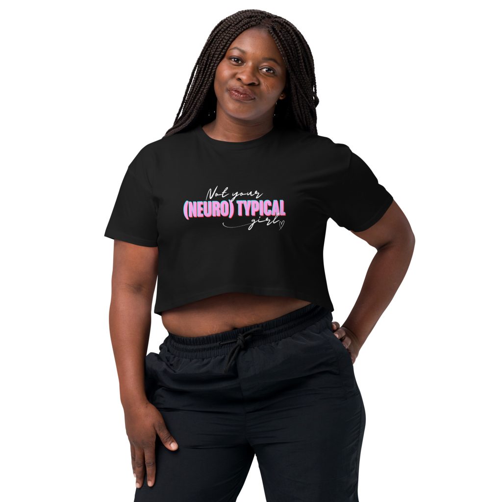 Not Your (Neuro) Typical Girl Crop Top