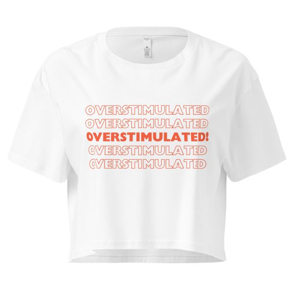 OVERSTIMULATED! Crop Top