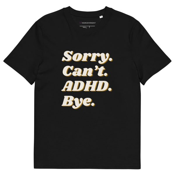 Sorry Can't ADHD Bye Unisex Organic Cotton T-shirt