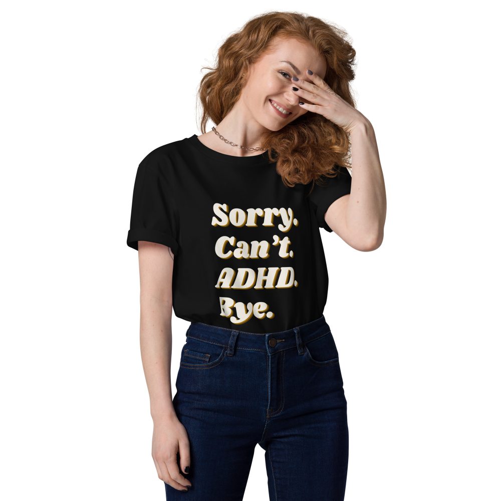 Sorry Can't ADHD Bye Unisex Organic Cotton T-shirt