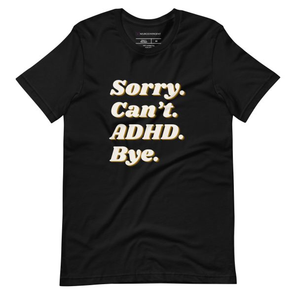 Sorry Can’t ADHD Bye Unisex T-shirt