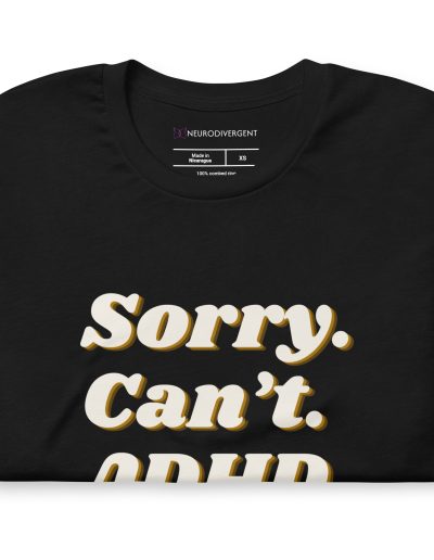 Sorry Can’t ADHD Bye Unisex T-shirt