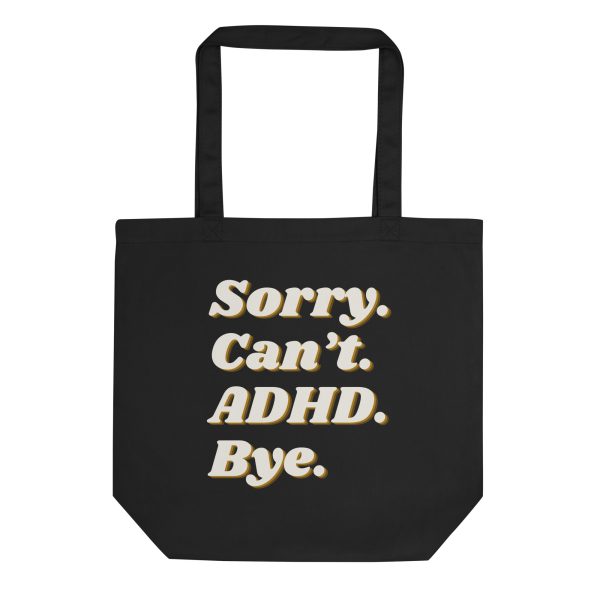 Sorry Can’t ADHD Bye Organic Tote Bag
