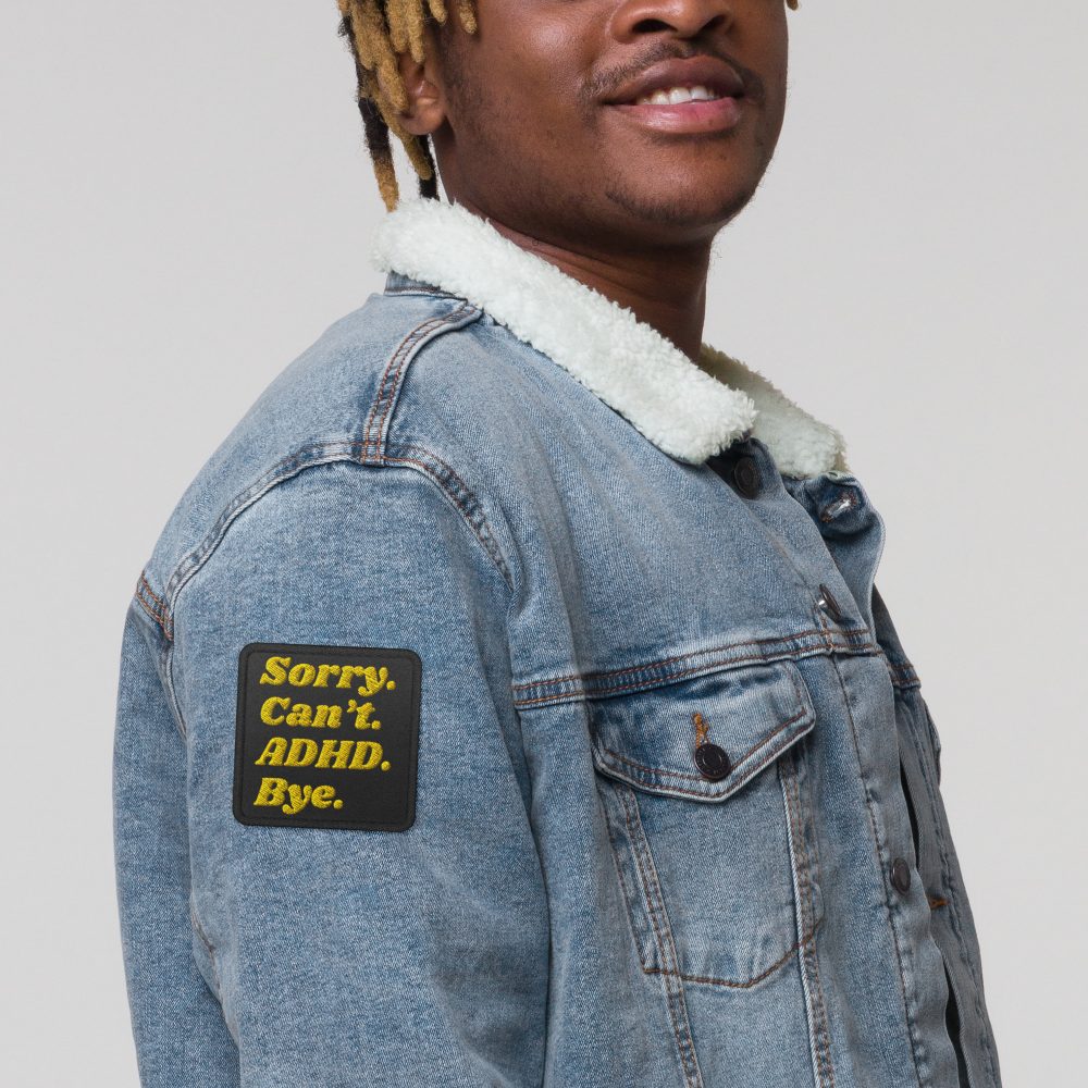Sorry Can’t ADHD Bye Embroidered Patch