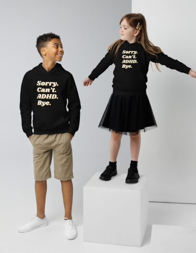 Sorry Can’t ADHD Bye Kids Organic Hoodie