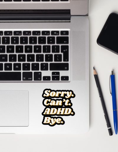 Sorry Can’t ADHD Bye Bubble-free Stickers
