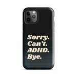 Sorry Can’t ADHD Bye iPhone Case