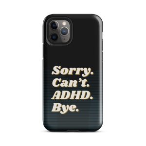 Sorry Can’t ADHD Bye iPhone Case