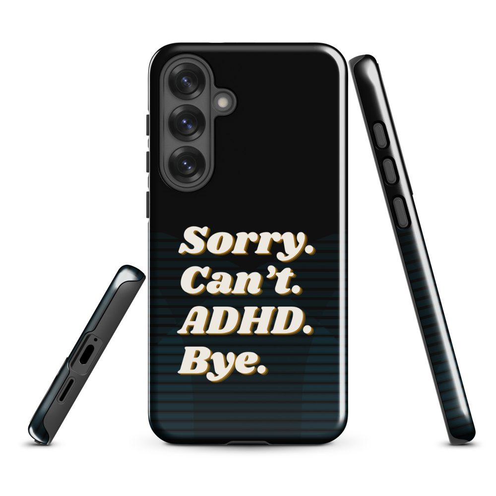Sorry Can’t ADHD Bye Samsung Case