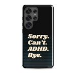 Sorry Can’t ADHD Bye Samsung Case