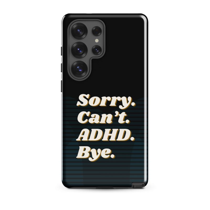 Sorry Can’t ADHD Bye Samsung Case