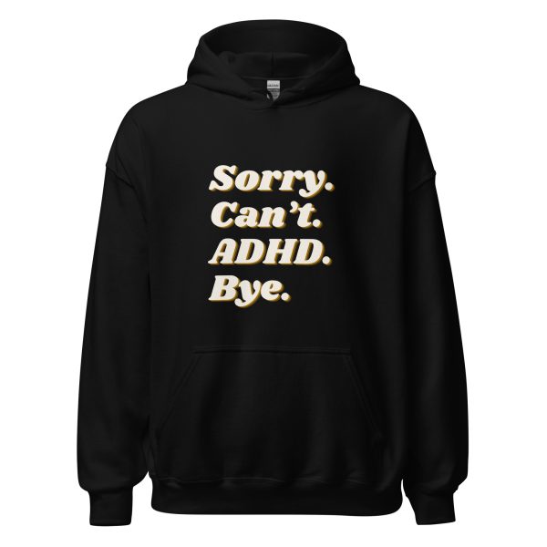 Sorry Can’t ADHD Bye Unisex Hoodie