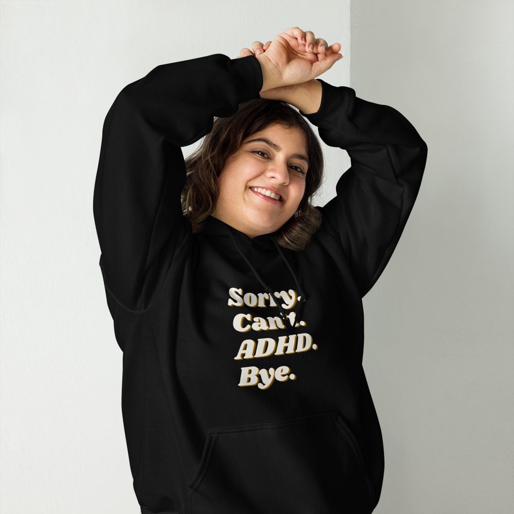 Sorry Can’t ADHD Bye Unisex Hoodie