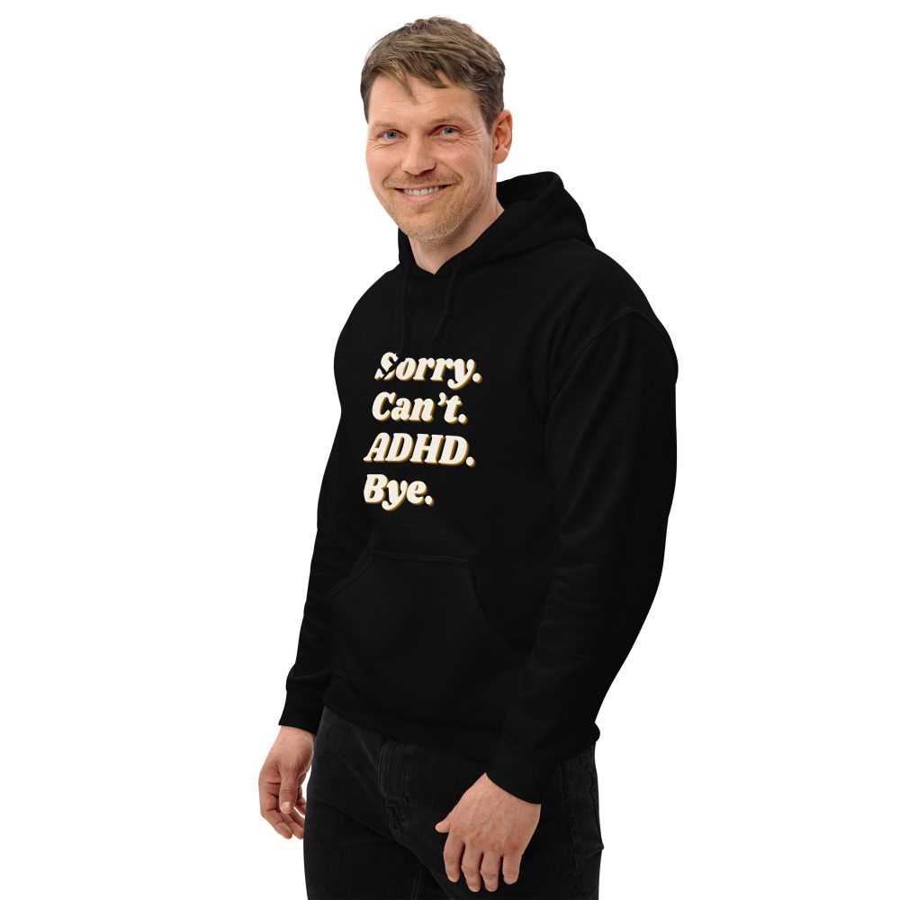 Sorry Can’t ADHD Bye Unisex Hoodie