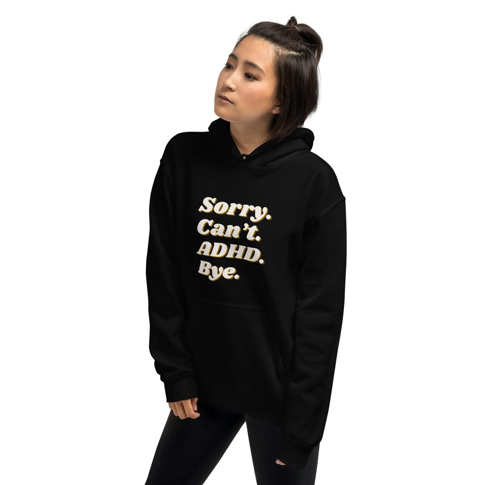 Sorry Can’t ADHD Bye Unisex Hoodie