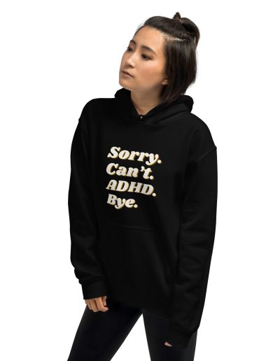 Sorry Can’t ADHD Bye Unisex Hoodie