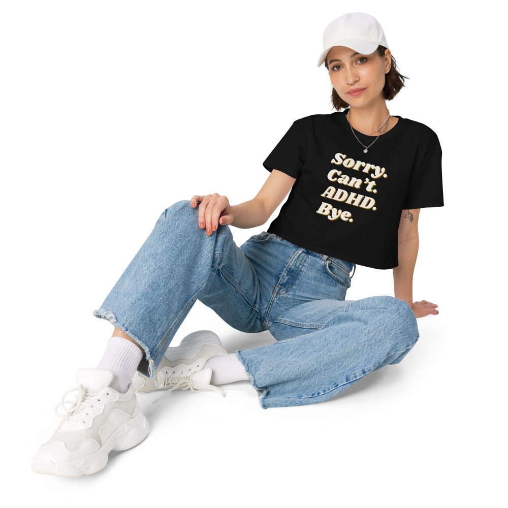Sorry Can’t ADHD Bye Women’s Crop Top