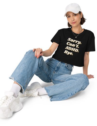 Sorry Can’t ADHD Bye Women’s Crop Top