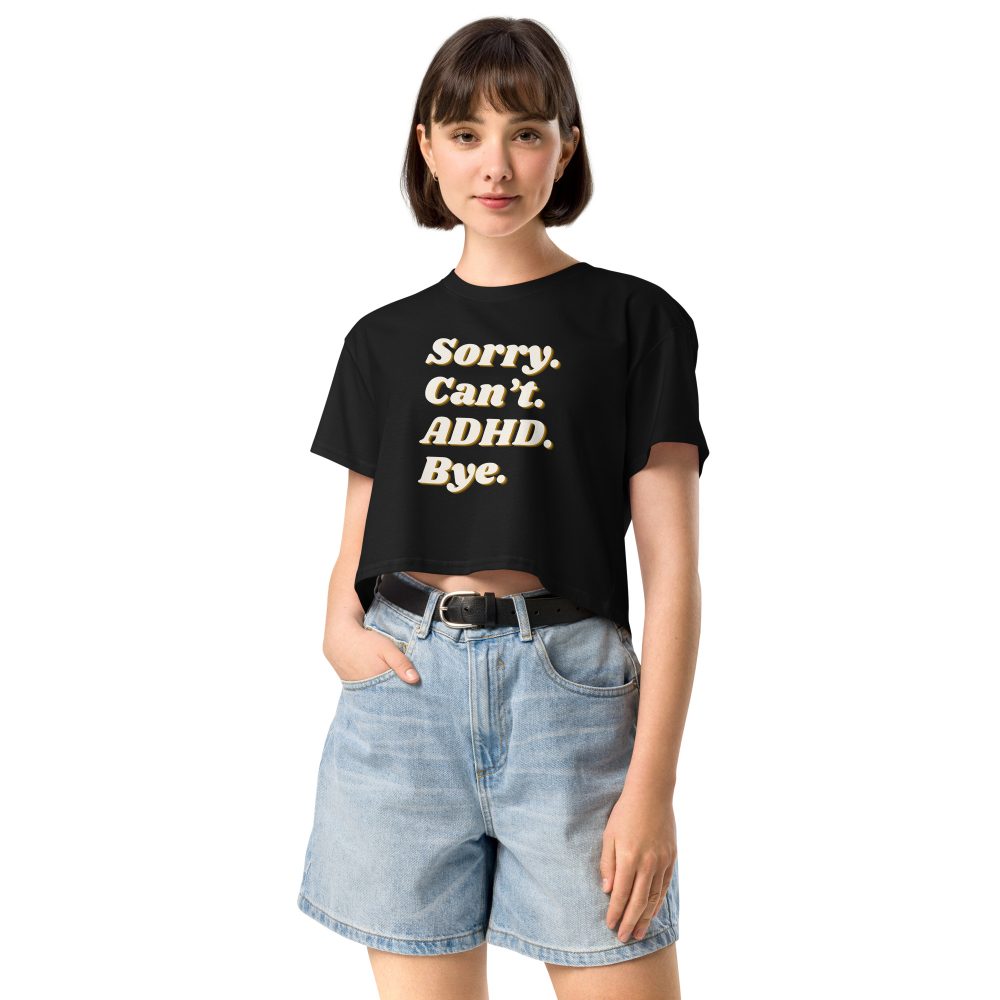 Sorry Can’t ADHD Bye Women’s Crop Top