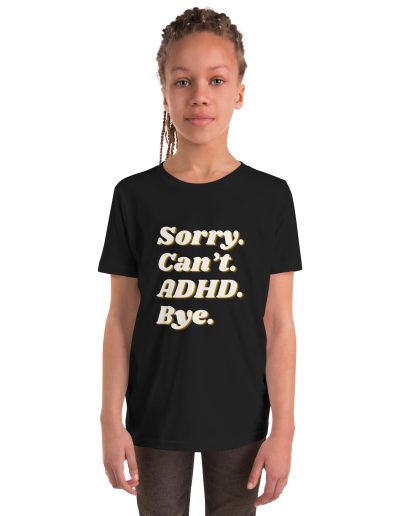 Sorry Can’t ADHD Bye Kids T-Shirt