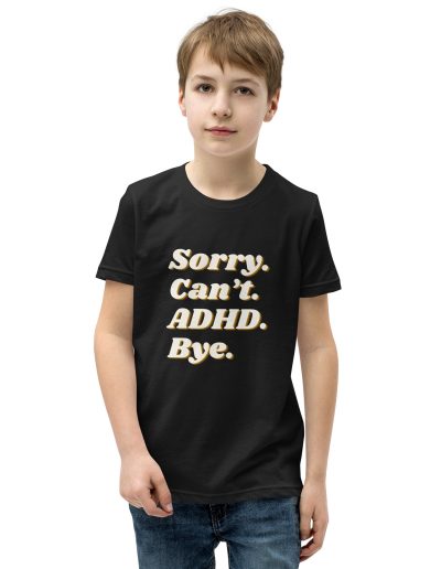 Sorry Can’t ADHD Bye Kids T-Shirt