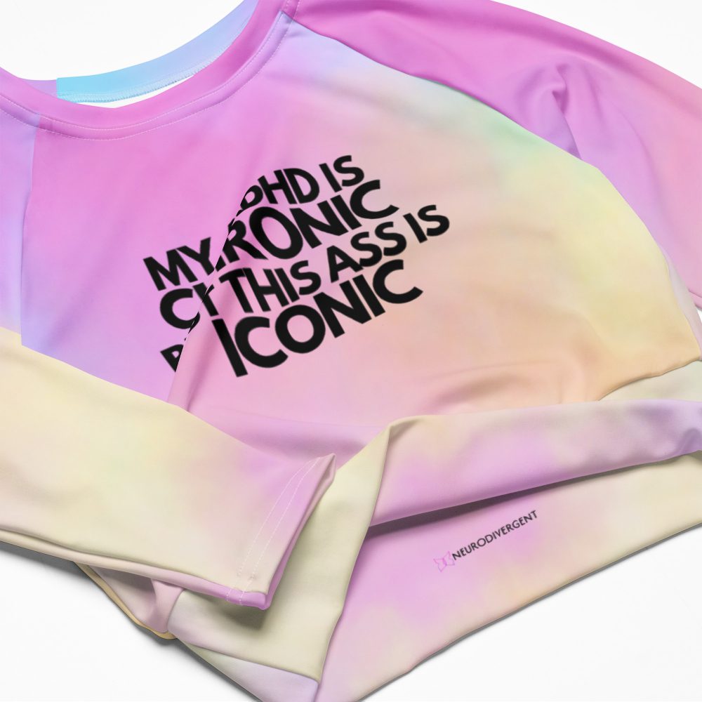 My ADHD Is Chronic But This Ass Is Iconic Recycled Long-sleeve Crop Top