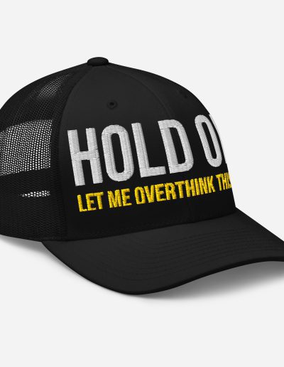 Hold On Let Me Overthink This Trucker Cap