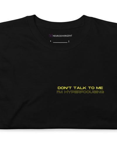 Don’t Talk To Me I’m Hyperfocusing Unisex T-Shirt
