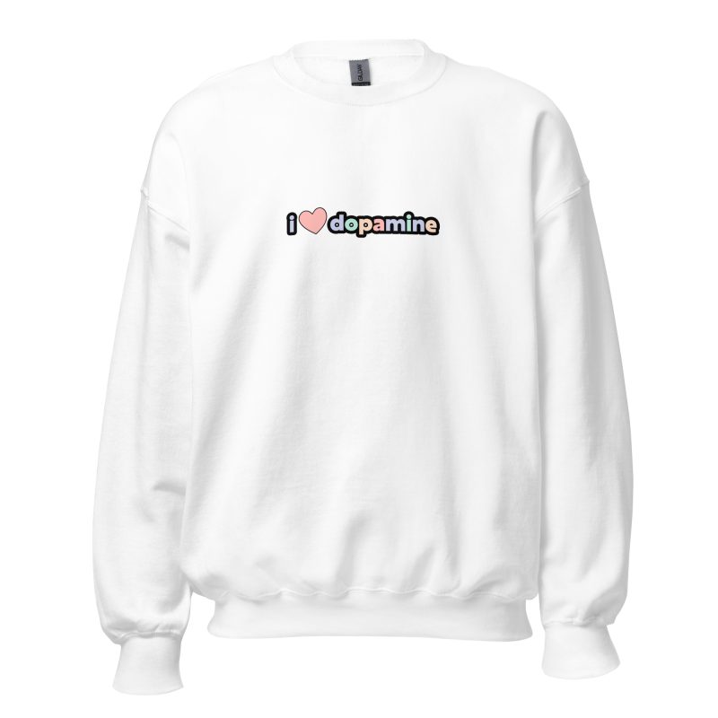 I Love Dopamine Unisex Sweatshirt