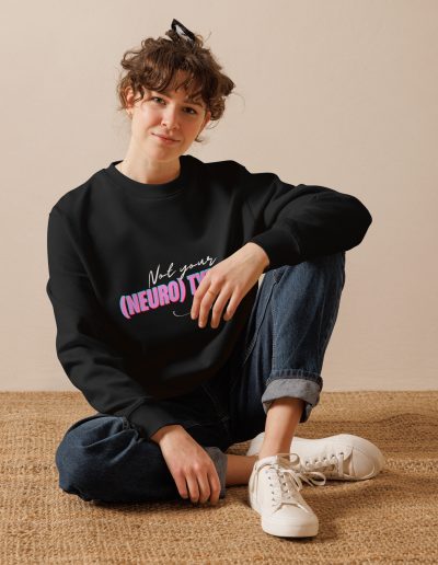 Not Your (Neuro) Typical Girl Organic Sweatshirt