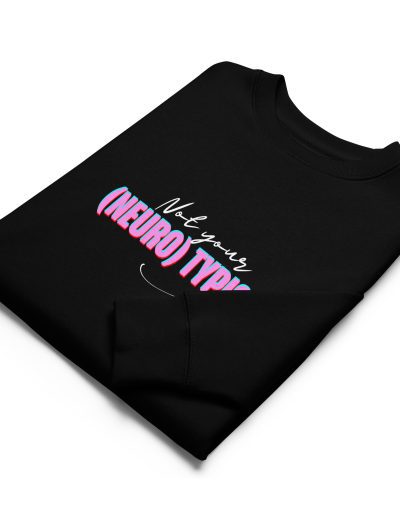 Not Your (Neuro) Typical Girl Organic Sweatshirt