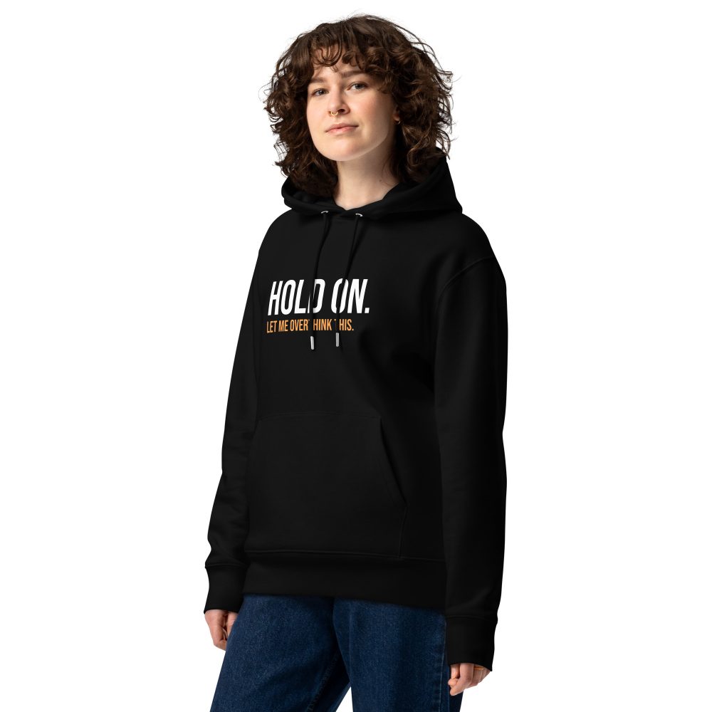 Hold On Let Me Overthink This Unisex Organic Hoodie