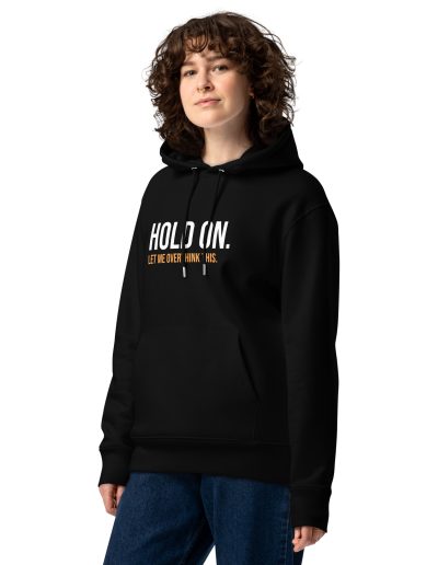 Hold On Let Me Overthink This Unisex Organic Hoodie