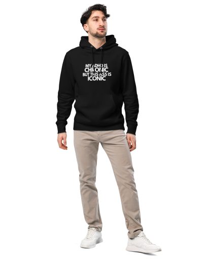 My ADHD Is Chronic But This Ass Is Iconic Unisex Organic Hoodie