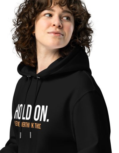 Hold On Let Me Overthink This Unisex Organic Hoodie