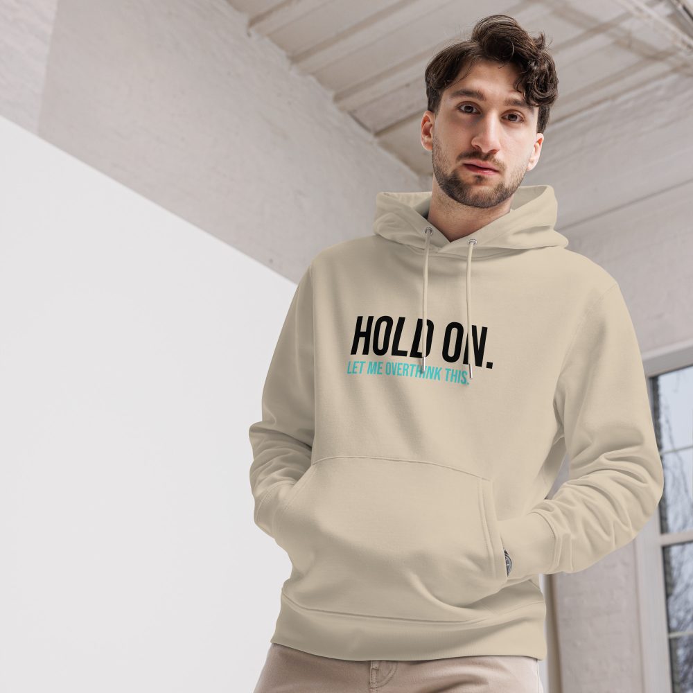 Hold On Let Me Overthink This Unisex Organic Hoodie