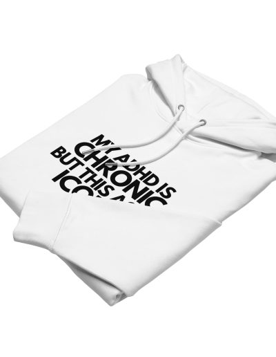 My ADHD Is Chronic But This Ass Is Iconic Unisex Organic Hoodie
