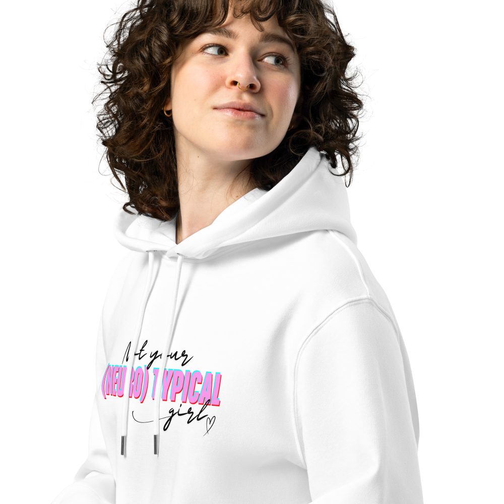 Not Your (Neuro) Typical Girl Organic Hoodie