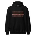 OVERSTIMULATED! Unisex Hoodie
