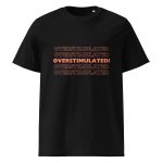 OVERSTIMULATED! Unisex Organic Cotton T-shirt