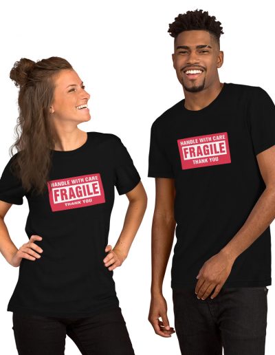Handle With Care - FRAGILE Unisex T-shirt