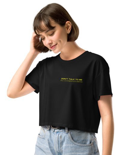 Don’t Talk To Me I’m Hyperfocusing Women’s Crop Top