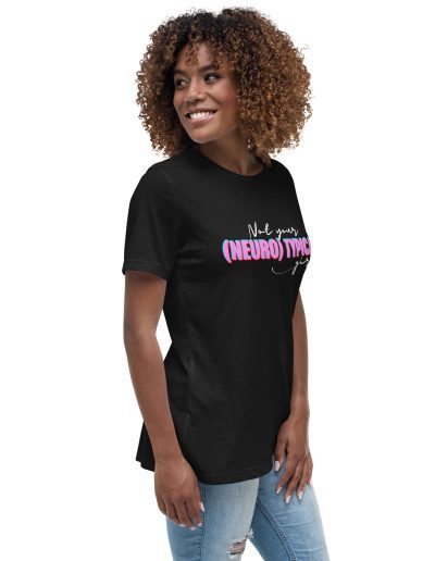 Not Your (Neuro) Typical Girl Women's Relaxed T-Shirt