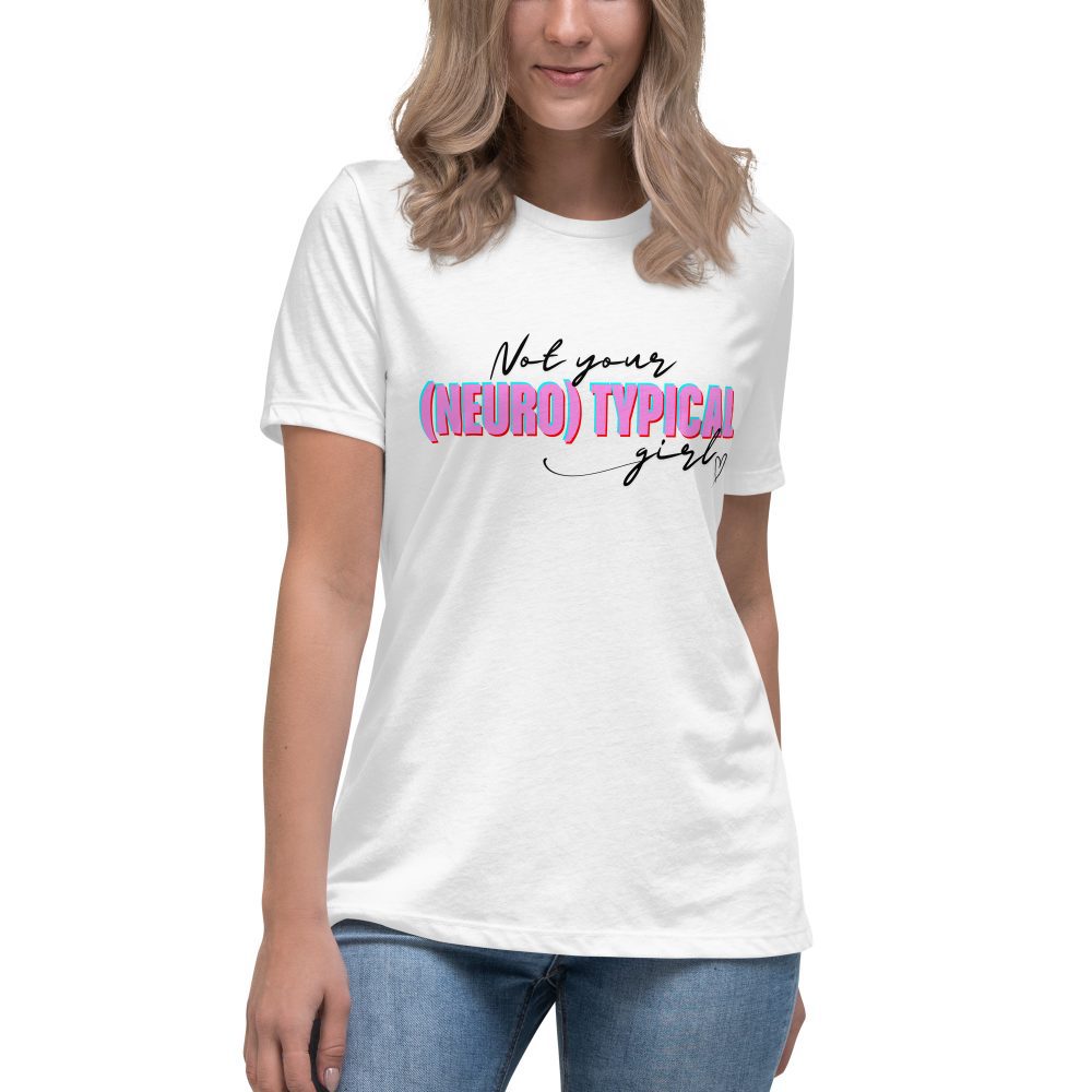 Not Your (Neuro) Typical Girl Women's Relaxed T-Shirt