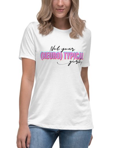 Not Your (Neuro) Typical Girl Women's Relaxed T-Shirt