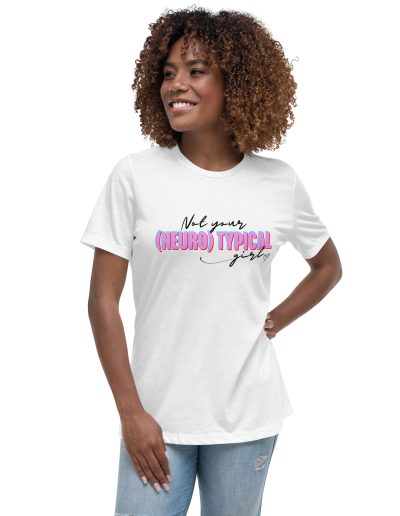 Not Your (Neuro) Typical Girl Women's Relaxed T-Shirt