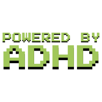 Powered by ADHD