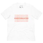 OVERSTIMULATED! Unisex T-shirt